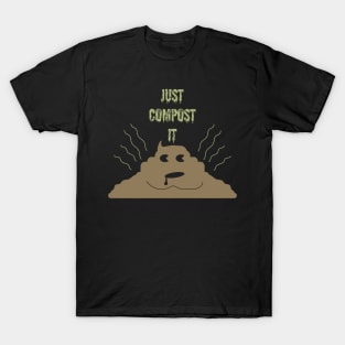 Just Compost It T-Shirt